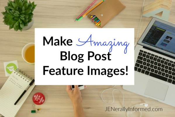 Make Amazing Blog Post Feature Images!