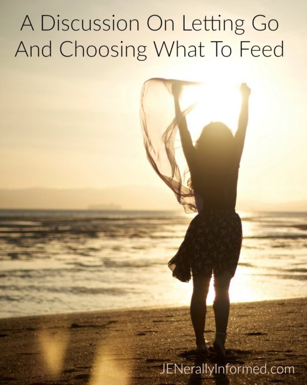 A Discussion On Letting Go And Choosing What To Feed