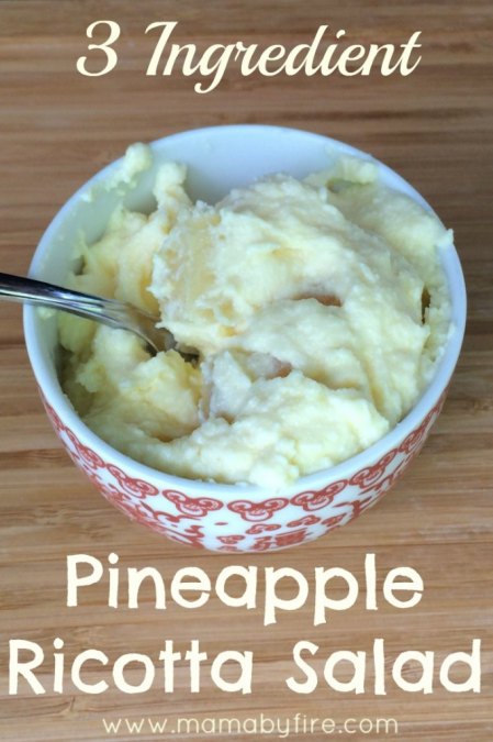 Three ingredient pineapple ricotta salad from Mama By Fire!