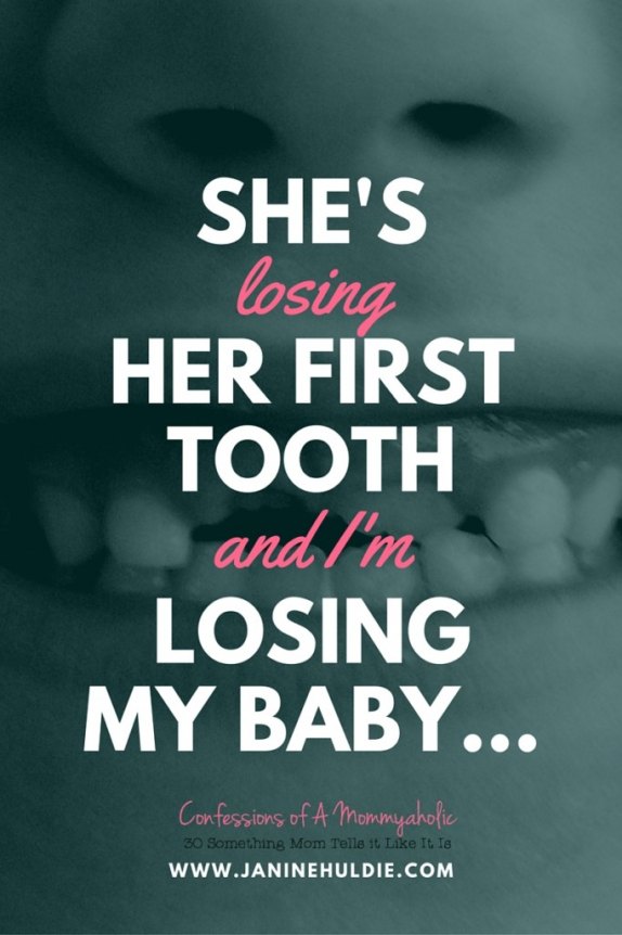 She’s Losing Her First Tooth and I’m Losing My Baby from Confessions Of A Mommyaholic.