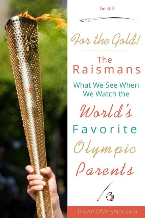 The Raismans: What We See When We Watch The World’s Favorite Olympic Parents from The Art of Why Not.