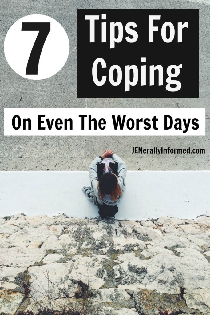 Here are seven tips for coping on even the worst days. 