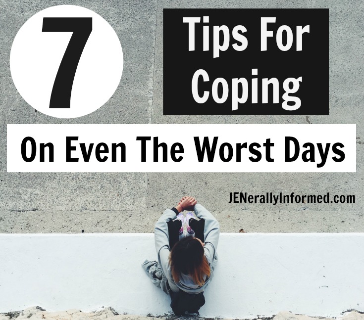 Here are seven tips for coping on even the worst days.