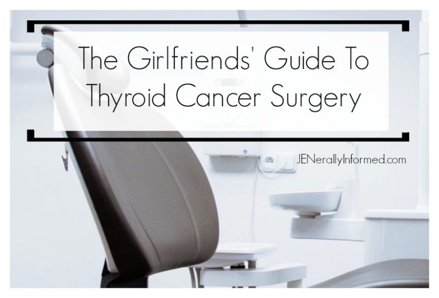 What your girlfriend would tell you about thyroid cancer surgery.