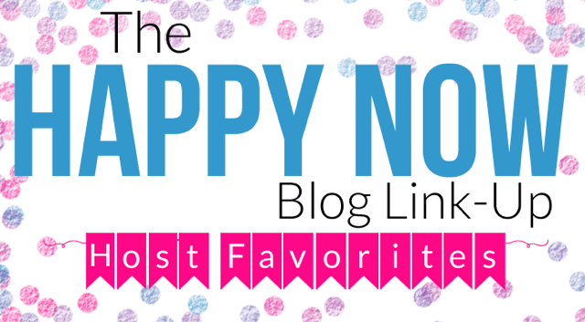 The Happy Now Blog Link-Up; Tuesdays on JENerally Informed and From Play Dates to Parties!