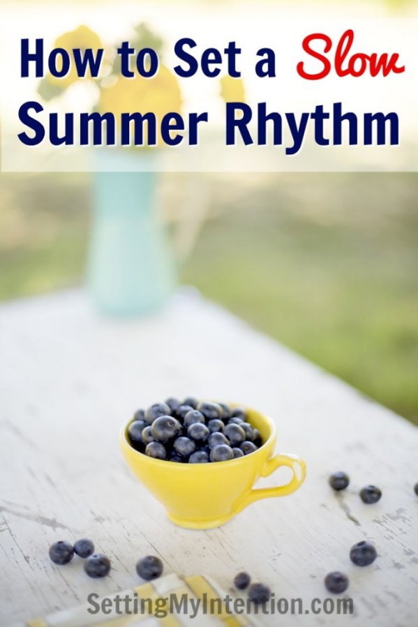 How to Set a Slow and Sane Summer Rhythm from Setting My Intention.