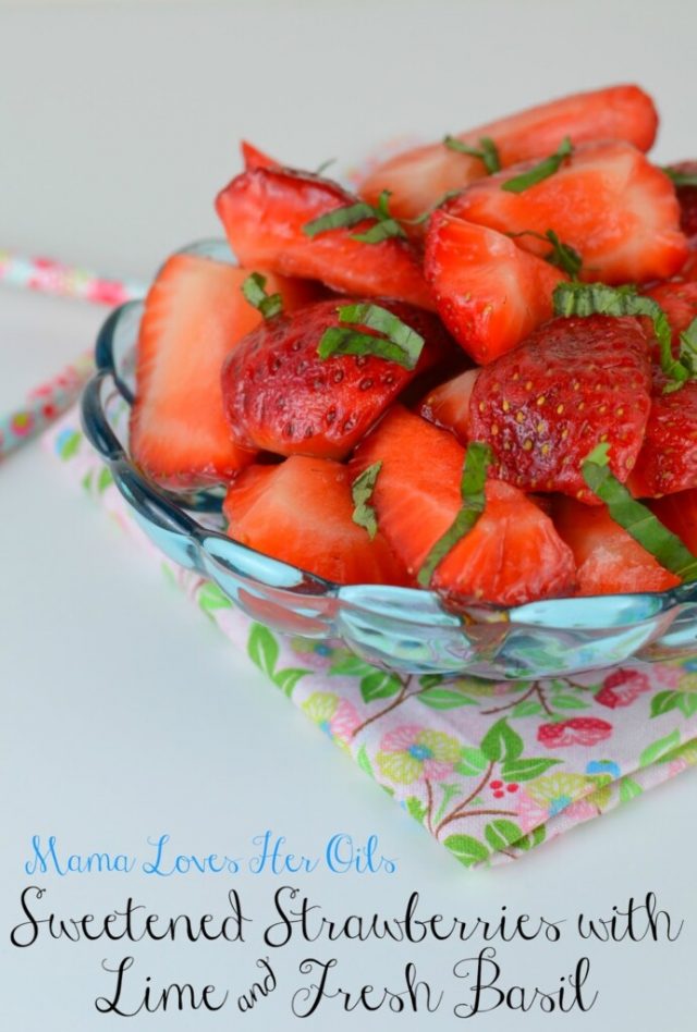 Sweetened Fresh Strawberries with Lime Essential Oil and Fresh Basil Recipe from Mama Loves Her Oils.