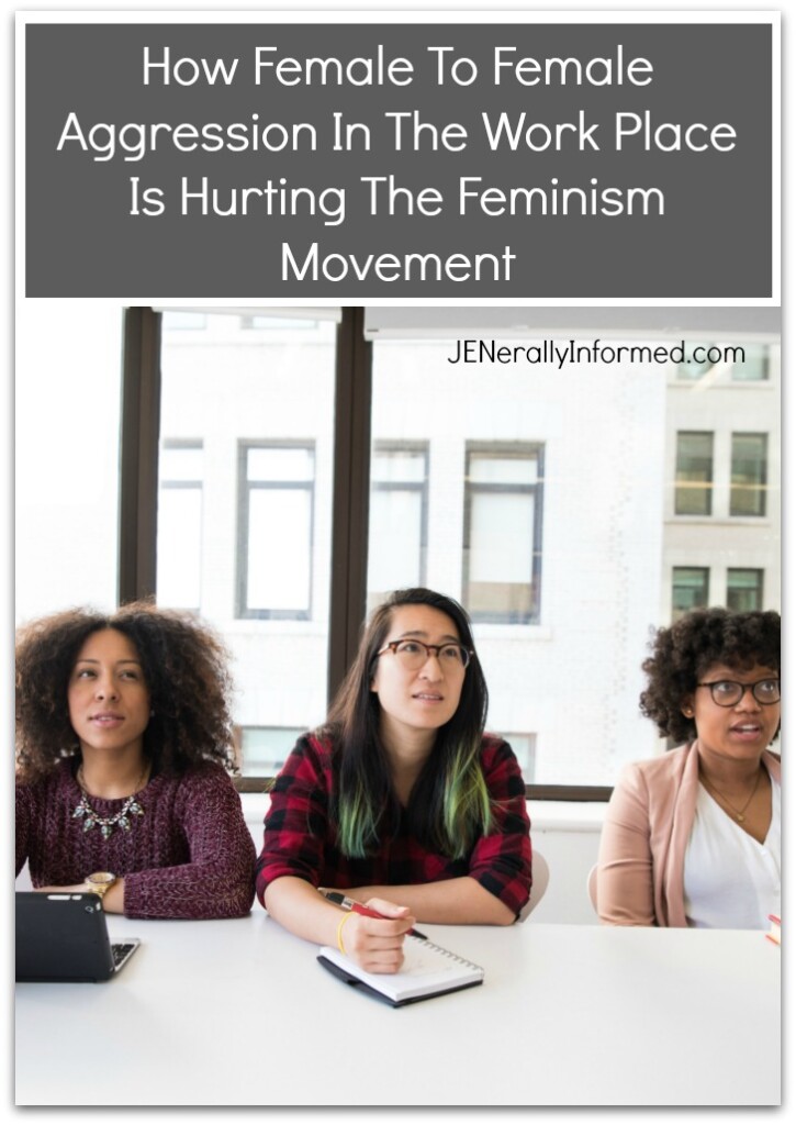 How Female to Female Aggression In The Work Place Is Hurting The Feminism Movement.