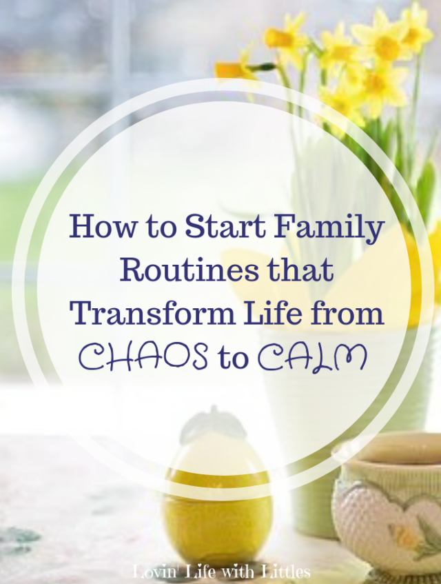 How to Start Family Routines that Transform Life from Chaos to Calm from Lovin' Life With Littles.