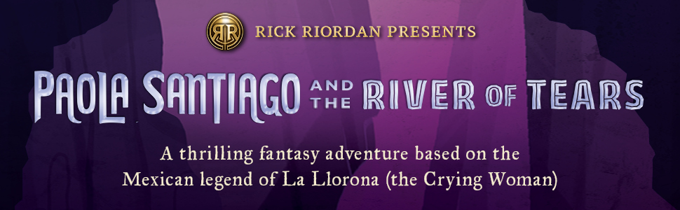 Paola Santiago and the River of Tears a new adventure fantasy based on Mexican mythology. Available August 4th wherever books are sold!