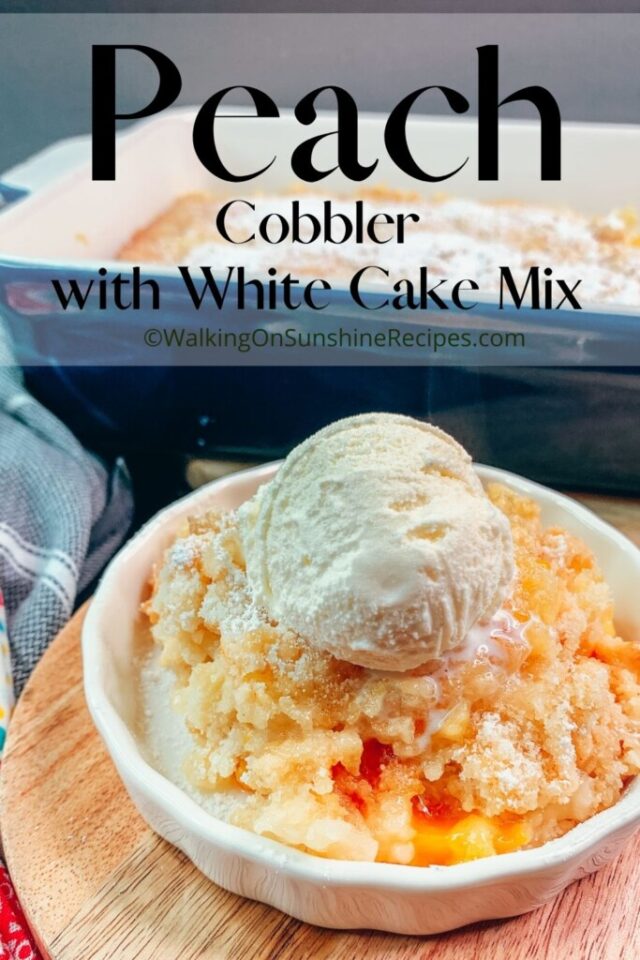 Peach Cobbler with White Cake Mix from Walking on Sunshine Recipes.