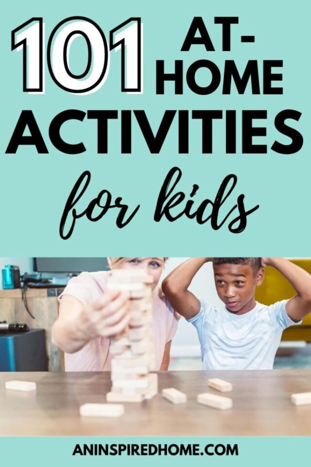 101 Entertaining activities to do at home with kids by an Inspired Home.